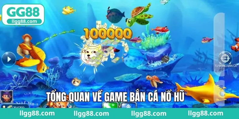Tổng quan về siêu phẩm săn cá nổ hũ tại nhà cái