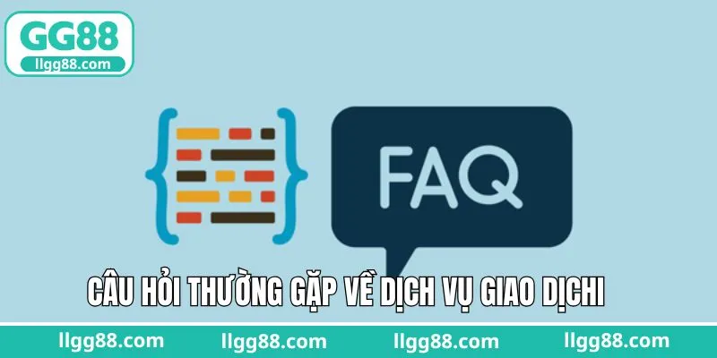 Những thắc mắc của khách hàng về dịch vụ và giao dịch