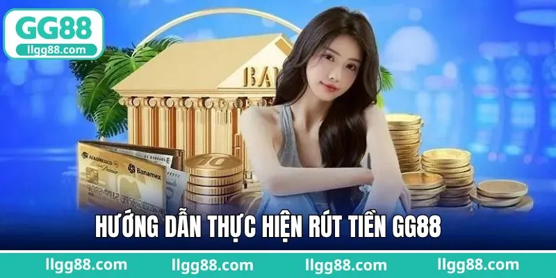 Chỉ dẫn thao tác rút tiền GG88 cực kỳ đơn giản cho newbie