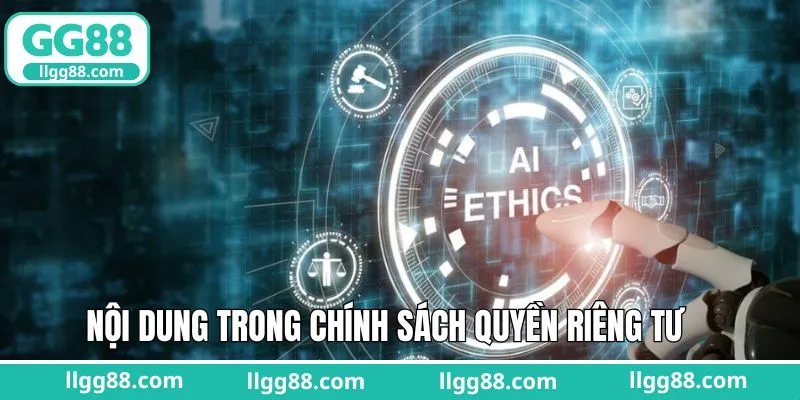 Tìm hiểu các nội dung có trong chính sách riêng tư 