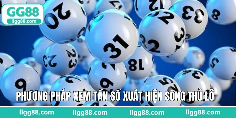 Xem xét tần suất chốt song thủ lô hiệu quả