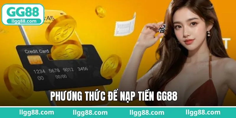 Tìm hiểu các phương thức nạp tiền GG88 phổ biến