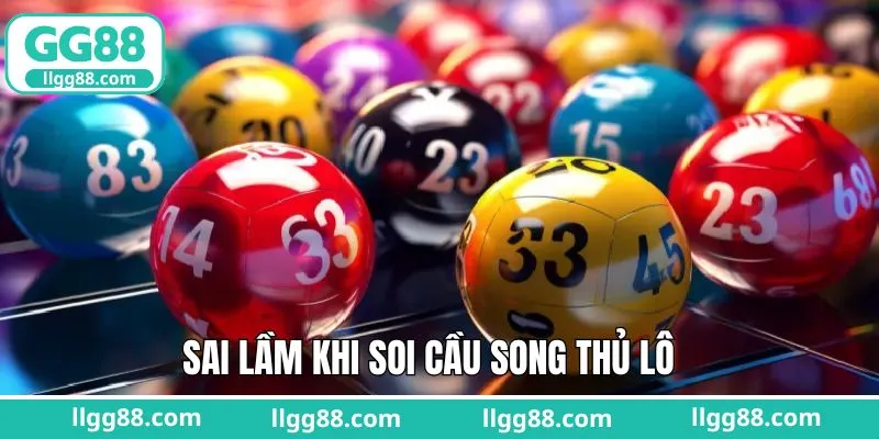 Sai lầm quen thuộc khi dự đoán lô song thủ