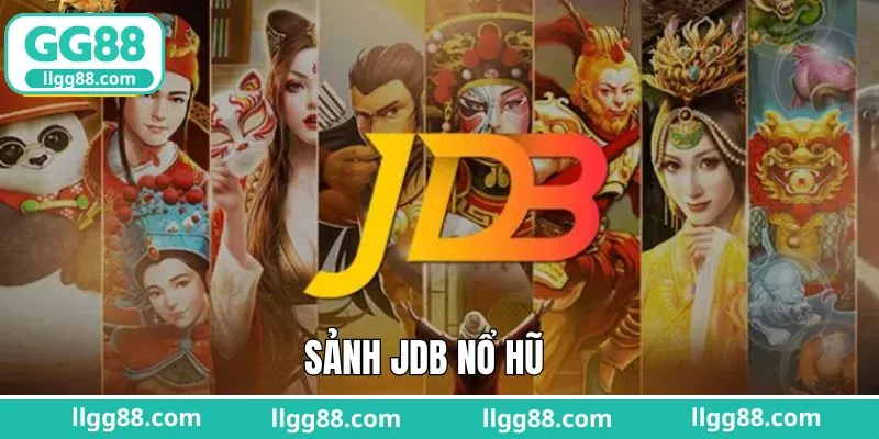 JDB Nổ Hũ - Sảnh Game Slot Quay Hũ Quen Thuộc Tại GG88