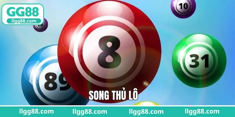 Song Thủ Lô - Tối Ưu Cơ Hội Trúng Số Mỗi Ngày Tại GG88