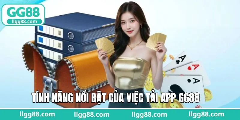 Tải app GG88 để trải nghiệm nhiều tính năng xuất sắc