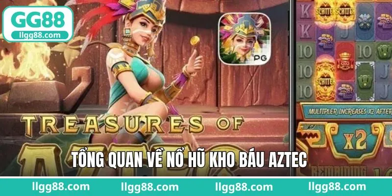 Khám phá thông tin sơ lược về kho báu Aztec